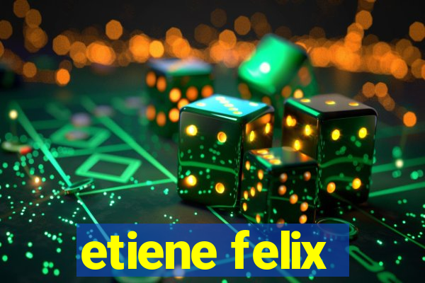 etiene felix